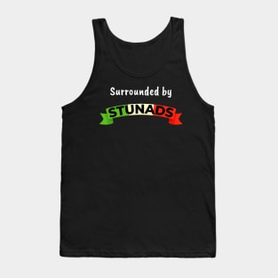 Funny Saying - Surrounded by Stunads Tank Top